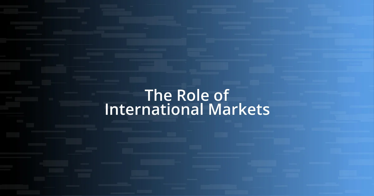 The Role of International Markets