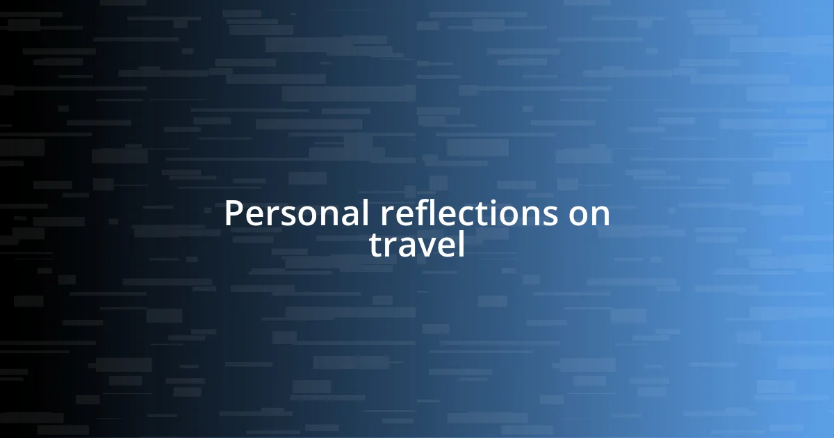 Personal reflections on travel