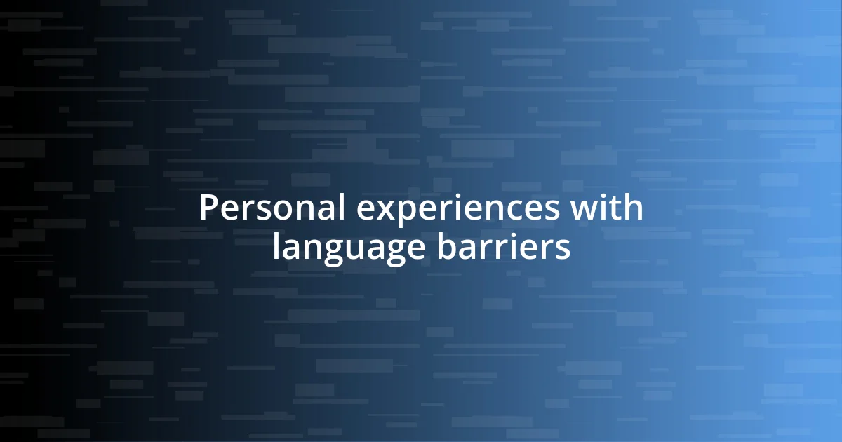 Personal experiences with language barriers