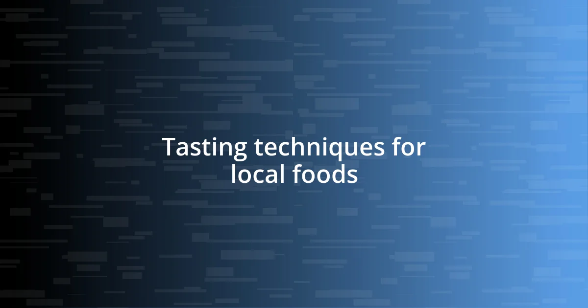 Tasting techniques for local foods