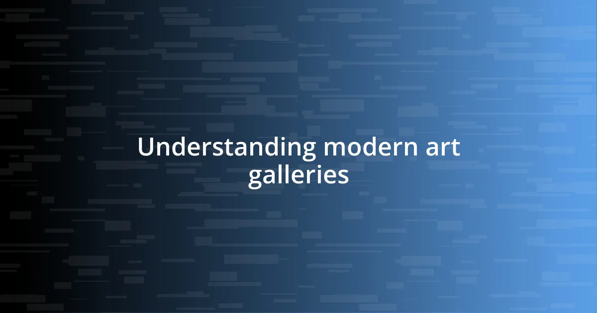 Understanding modern art galleries