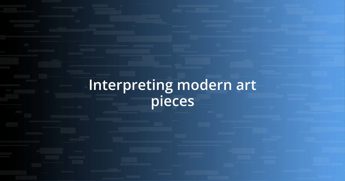 Interpreting modern art pieces