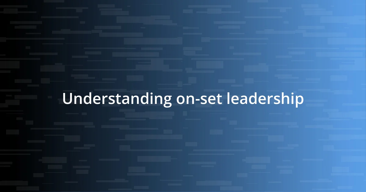 Understanding on-set leadership