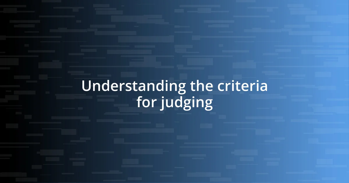 Understanding the criteria for judging