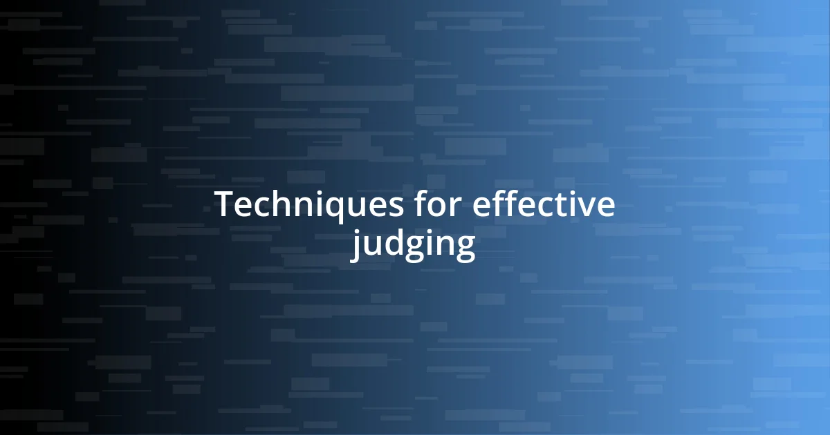 Techniques for effective judging