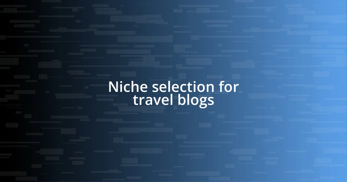 Niche selection for travel blogs