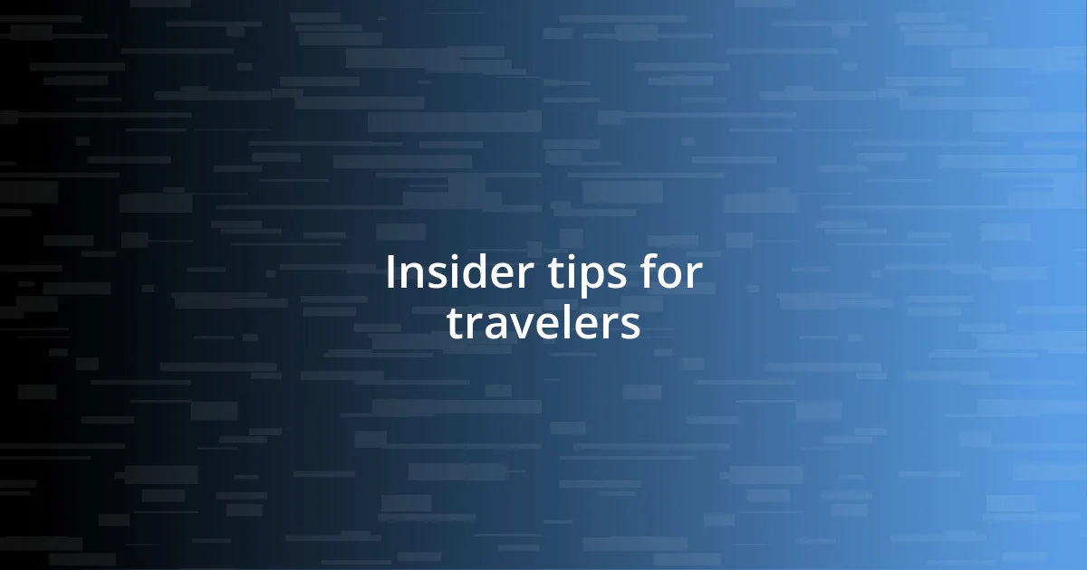 Insider tips for travelers