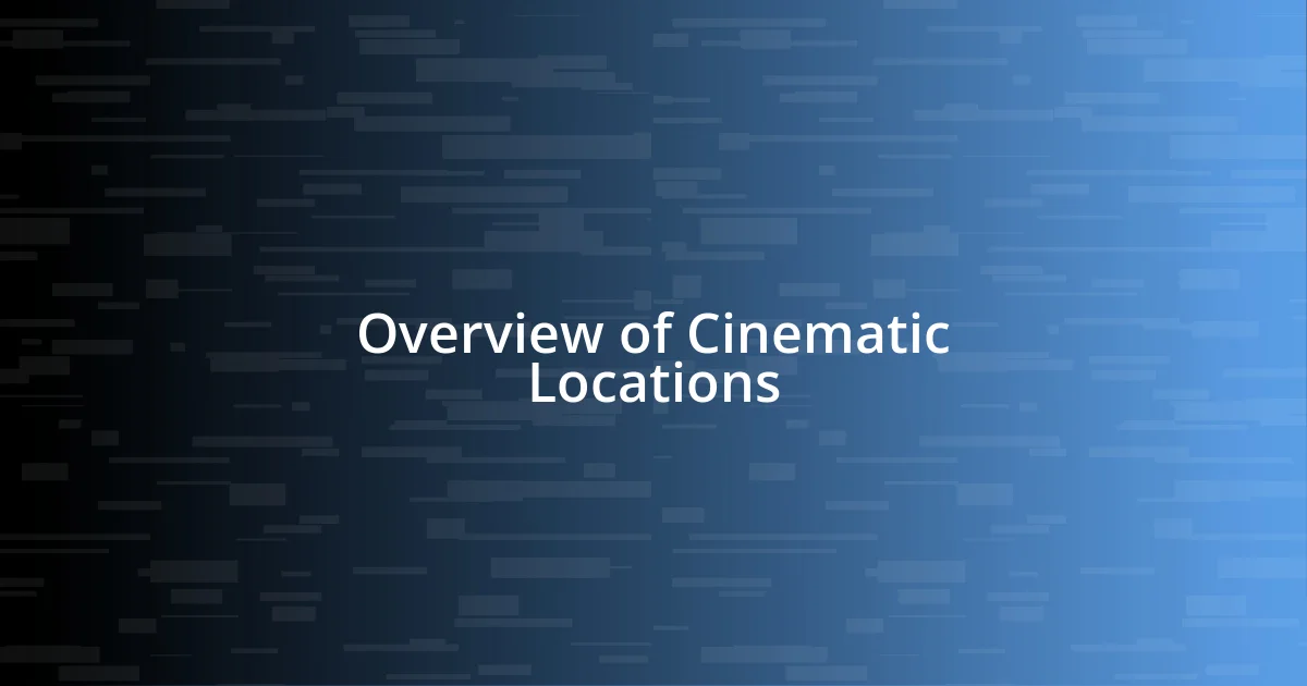 Overview of Cinematic Locations