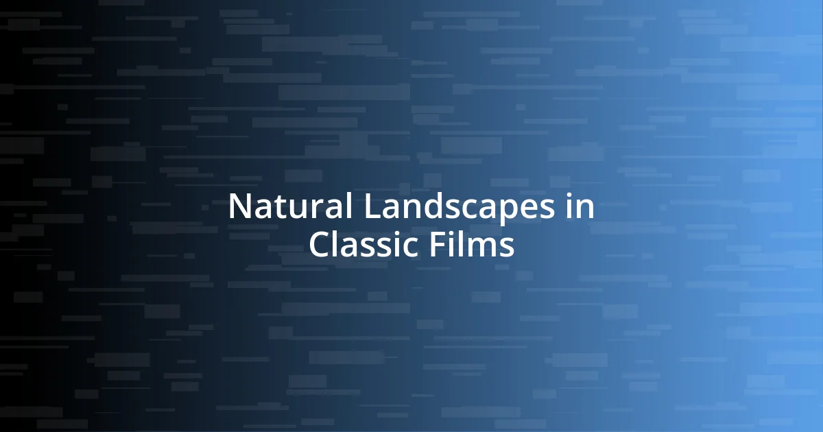 Natural Landscapes in Classic Films