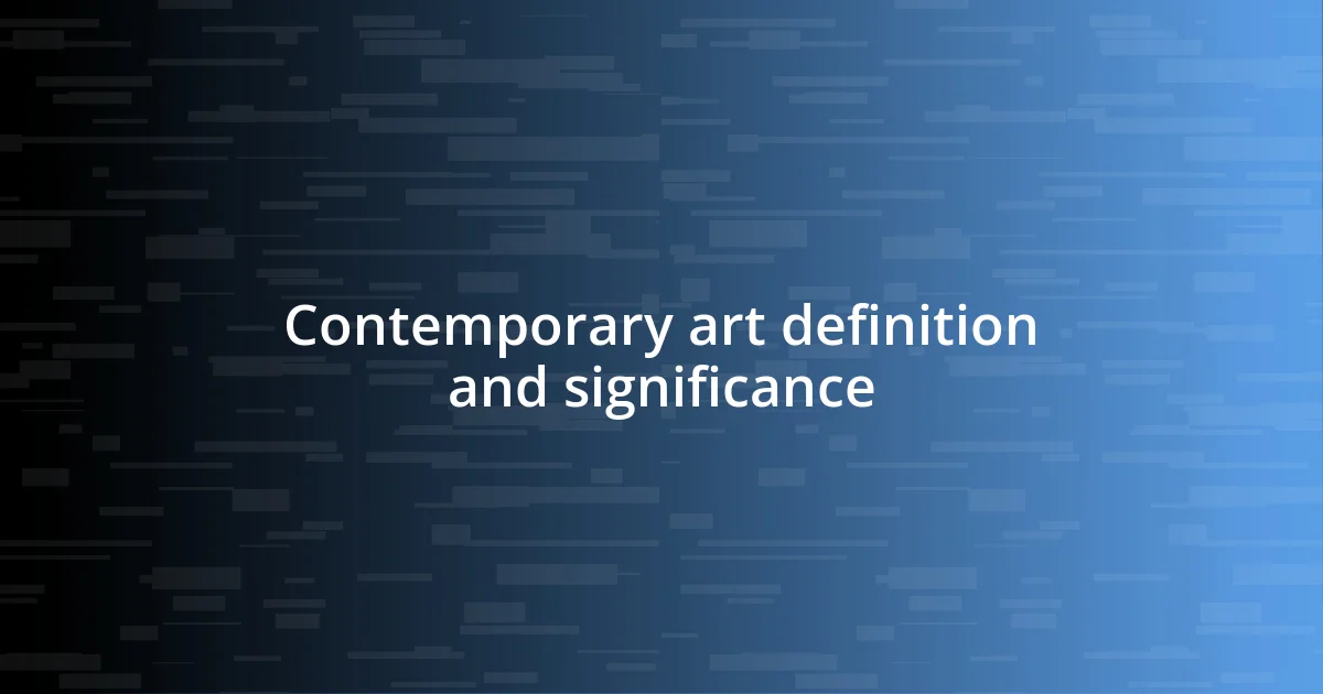 Contemporary art definition and significance