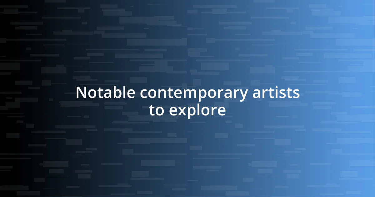 Notable contemporary artists to explore