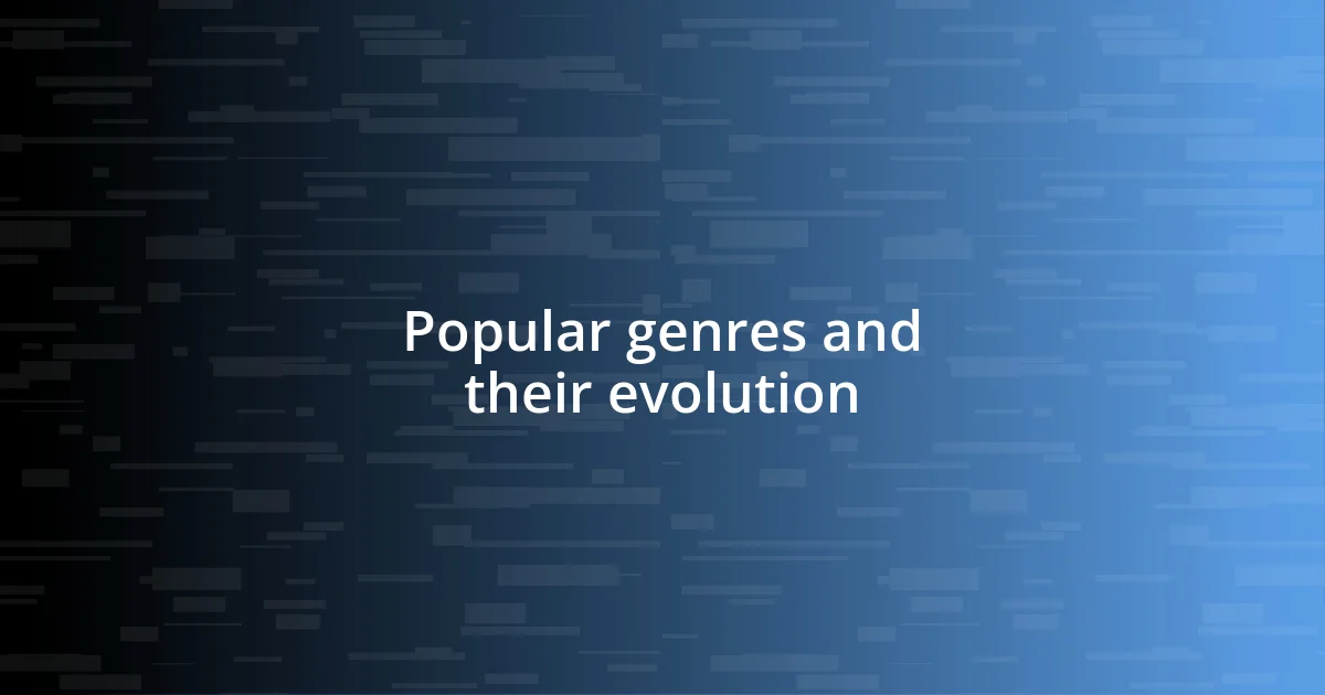 Popular genres and their evolution