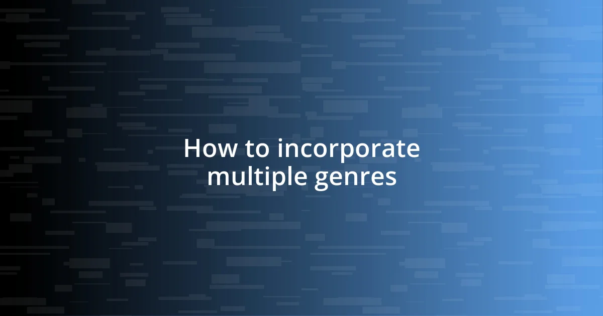 How to incorporate multiple genres