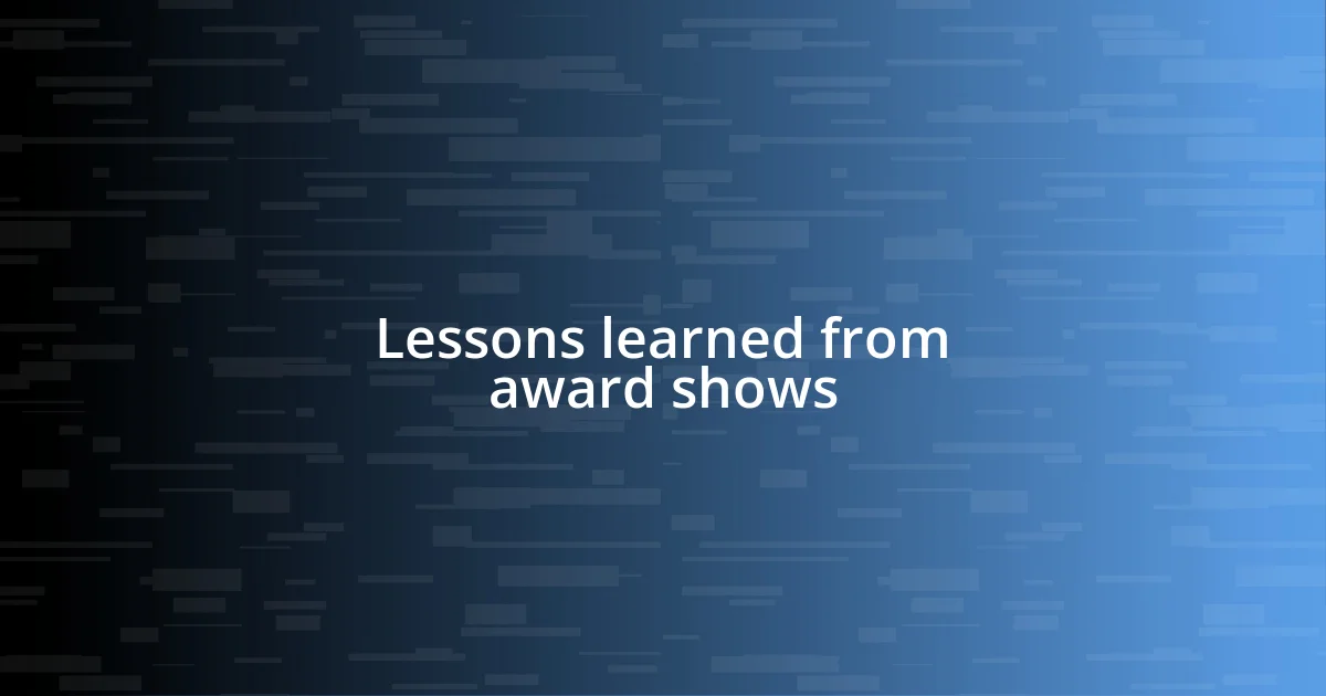 Lessons learned from award shows