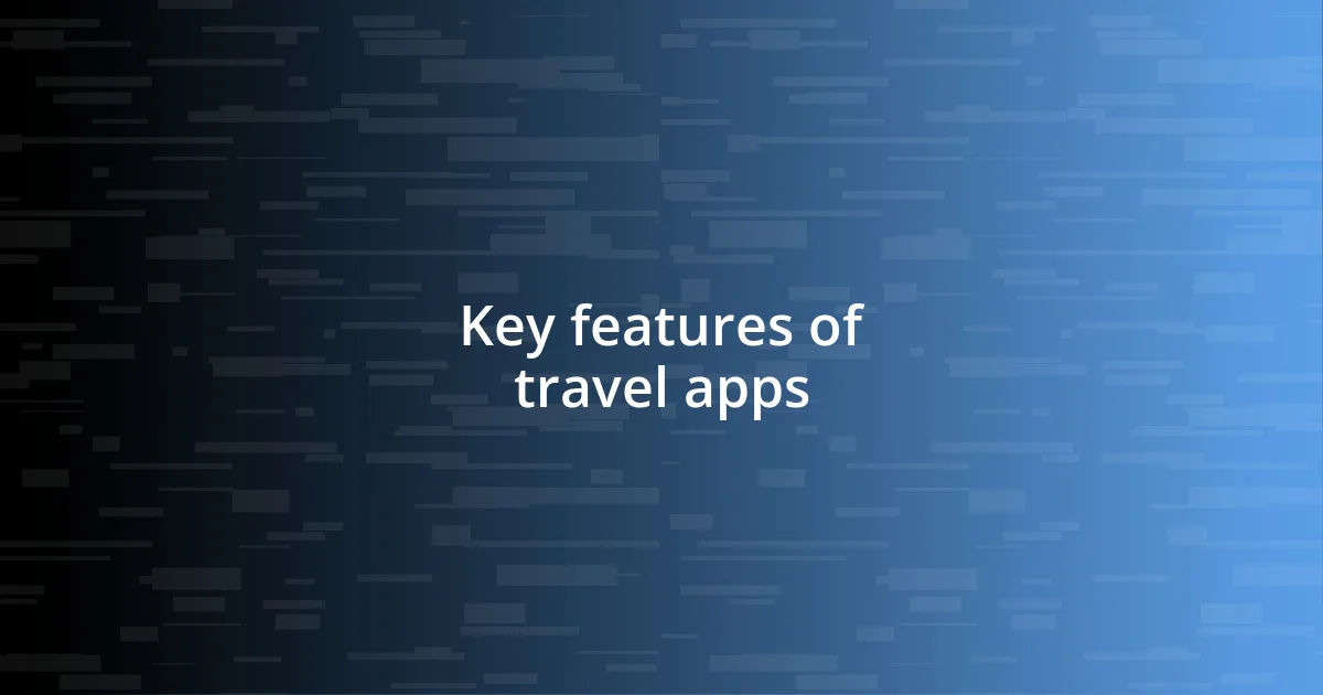 Key features of travel apps