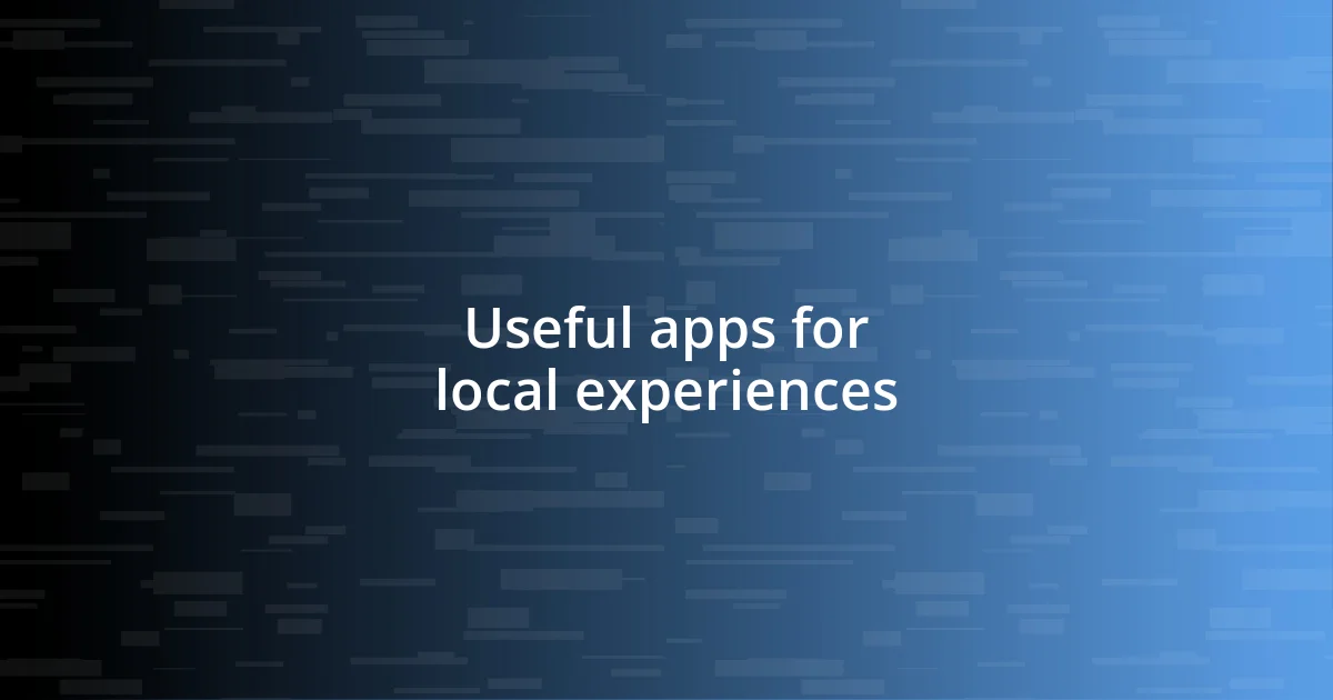 Useful apps for local experiences