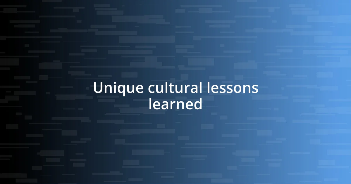 Unique cultural lessons learned