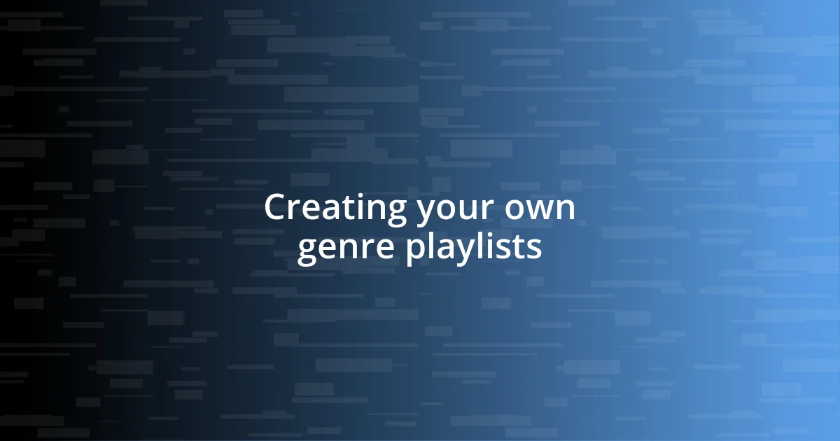 Creating your own genre playlists