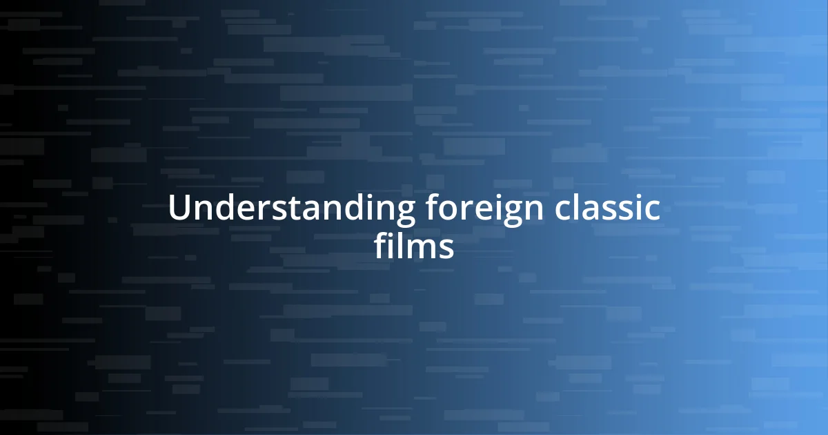 Understanding foreign classic films