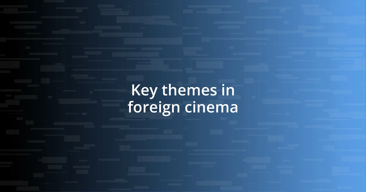 Key themes in foreign cinema