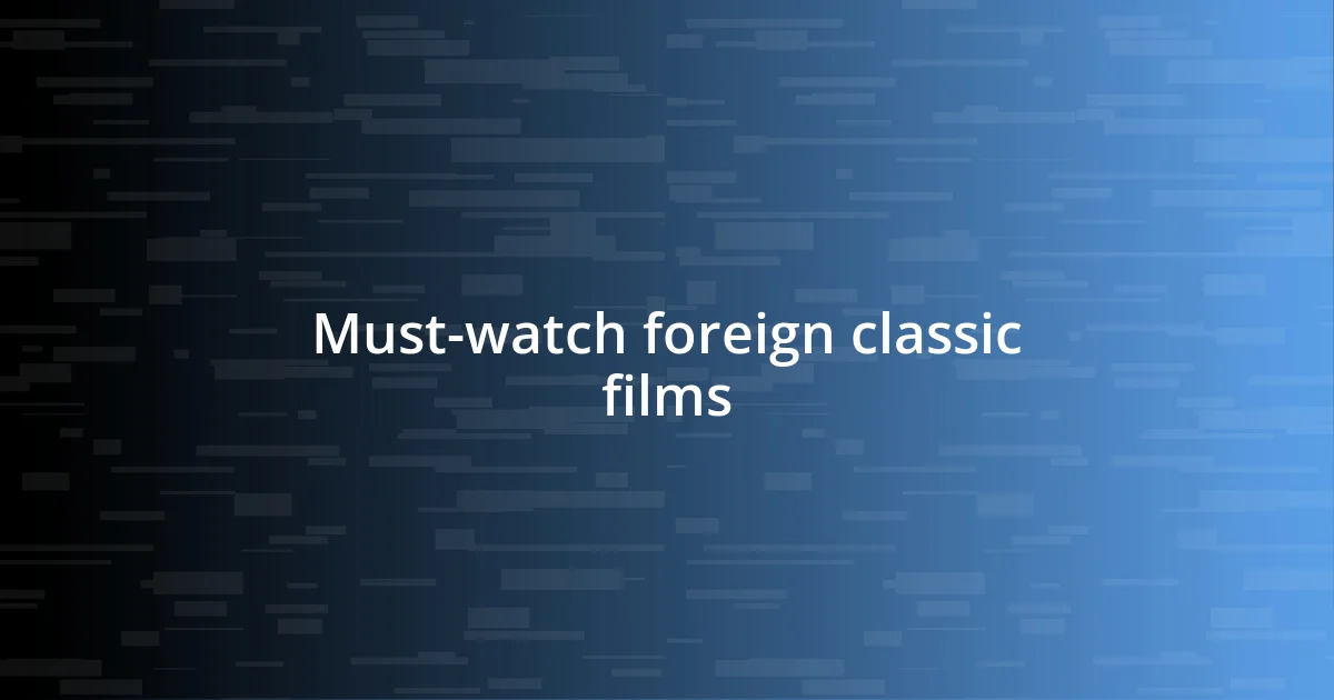 Must-watch foreign classic films