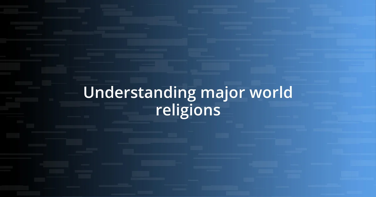 Understanding major world religions