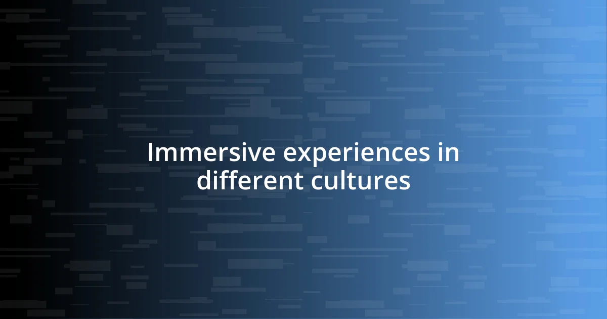 Immersive experiences in different cultures