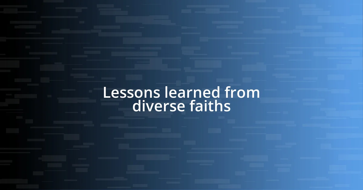 Lessons learned from diverse faiths