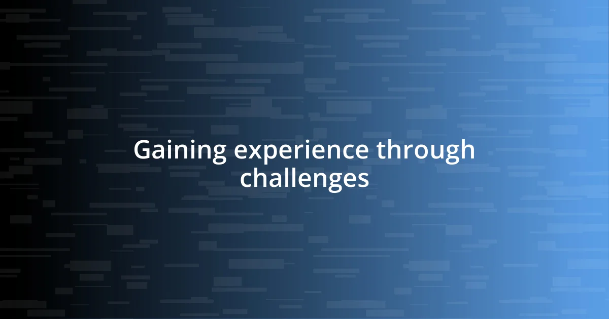 Gaining experience through challenges