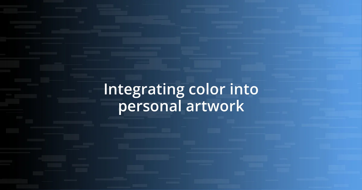 Integrating color into personal artwork