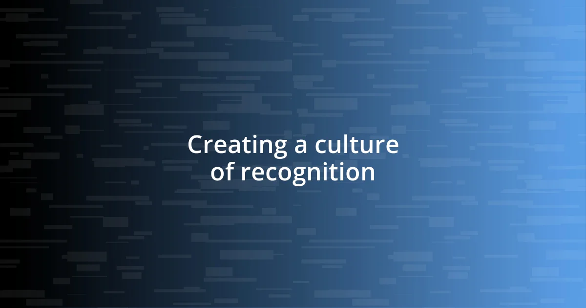 Creating a culture of recognition