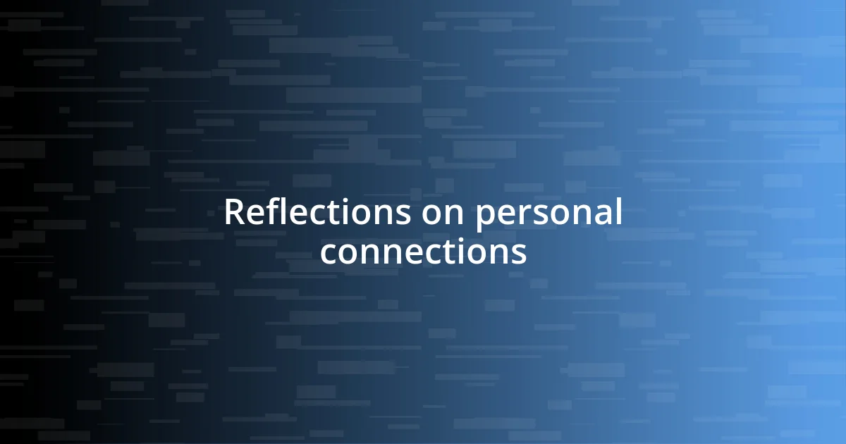 Reflections on personal connections