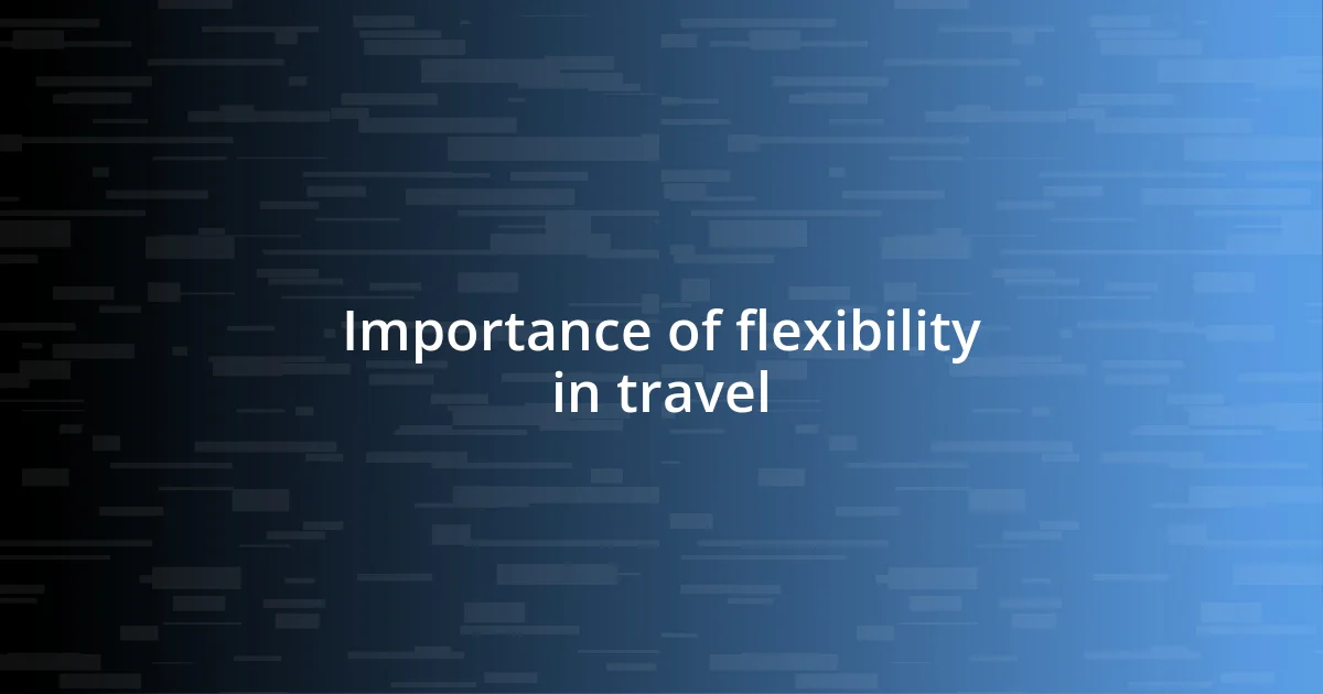 Importance of flexibility in travel