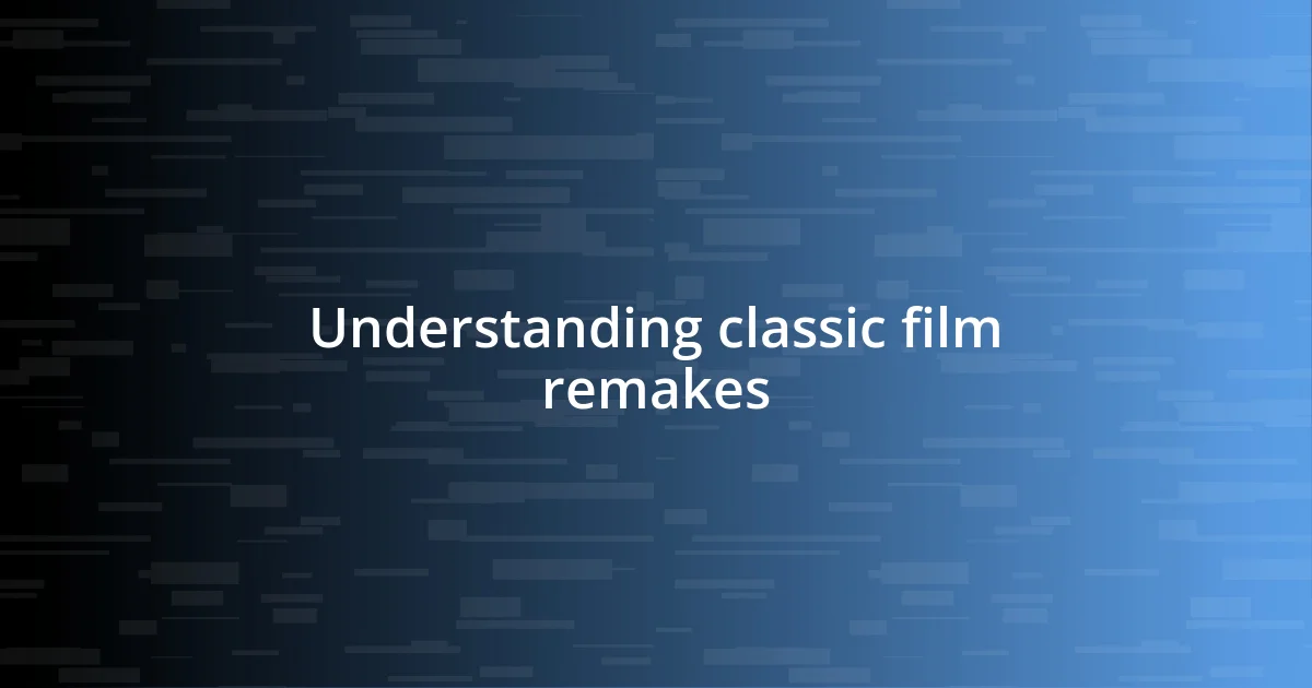 Understanding classic film remakes