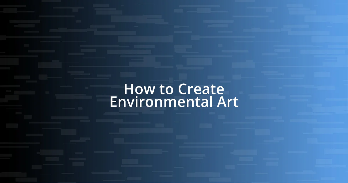 How to Create Environmental Art