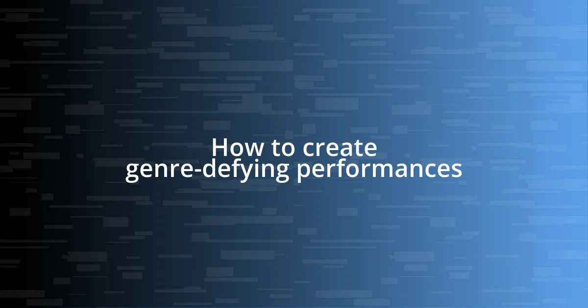 How to create genre-defying performances