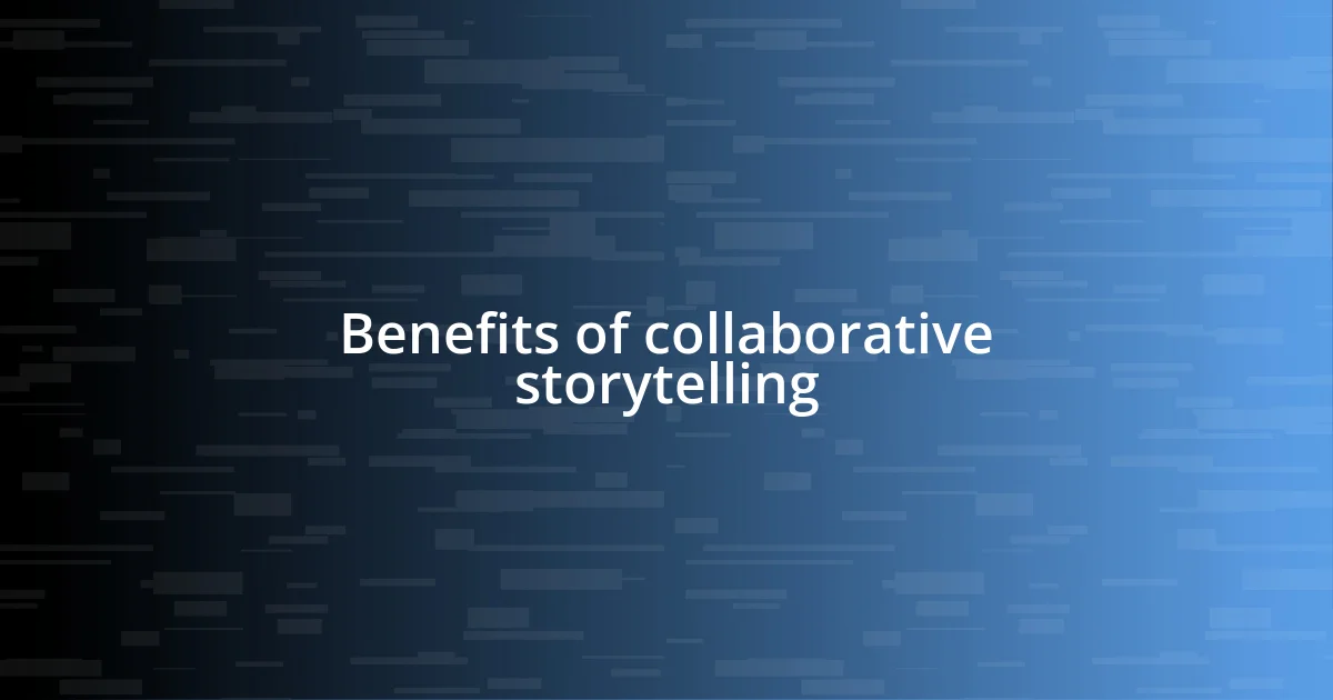 Benefits of collaborative storytelling