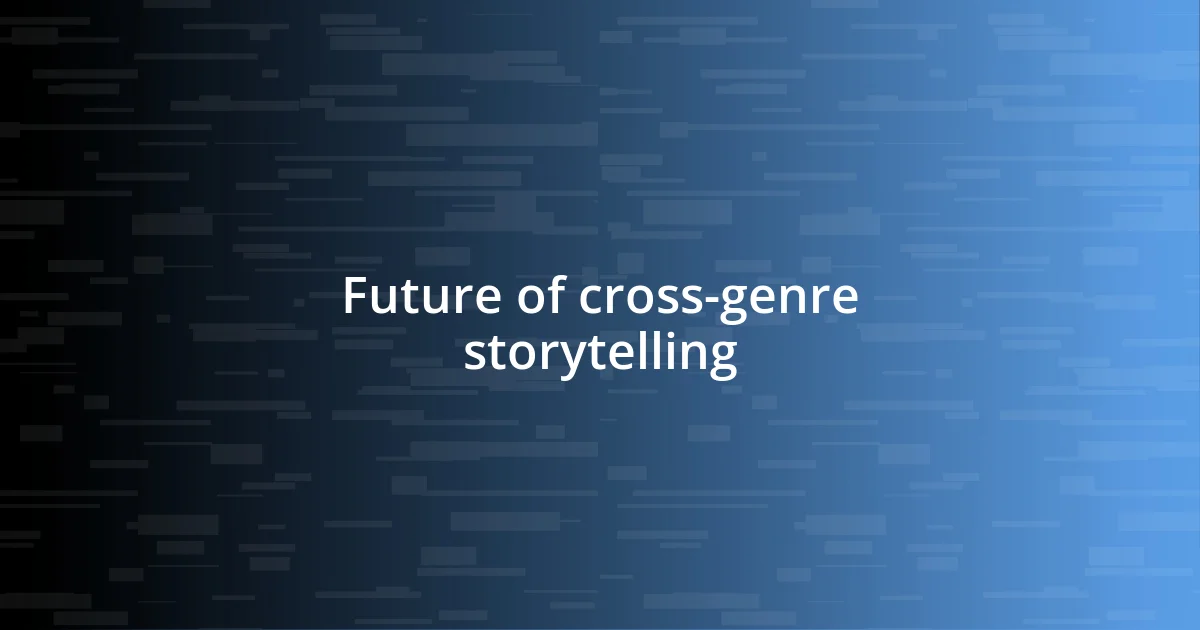 Future of cross-genre storytelling