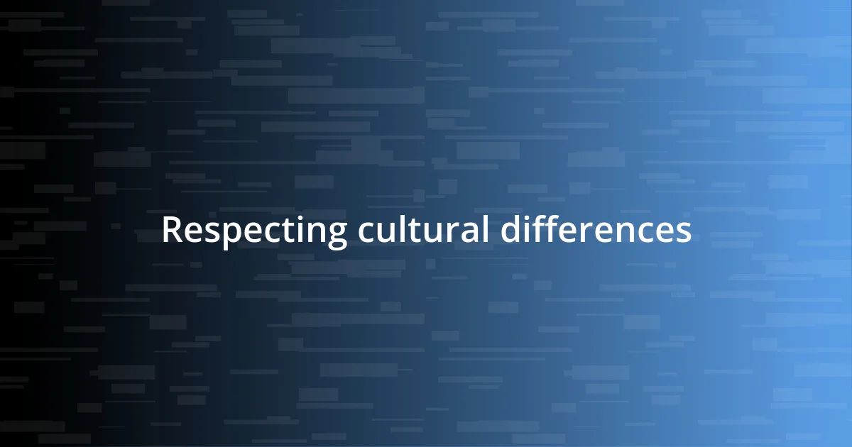 Respecting cultural differences