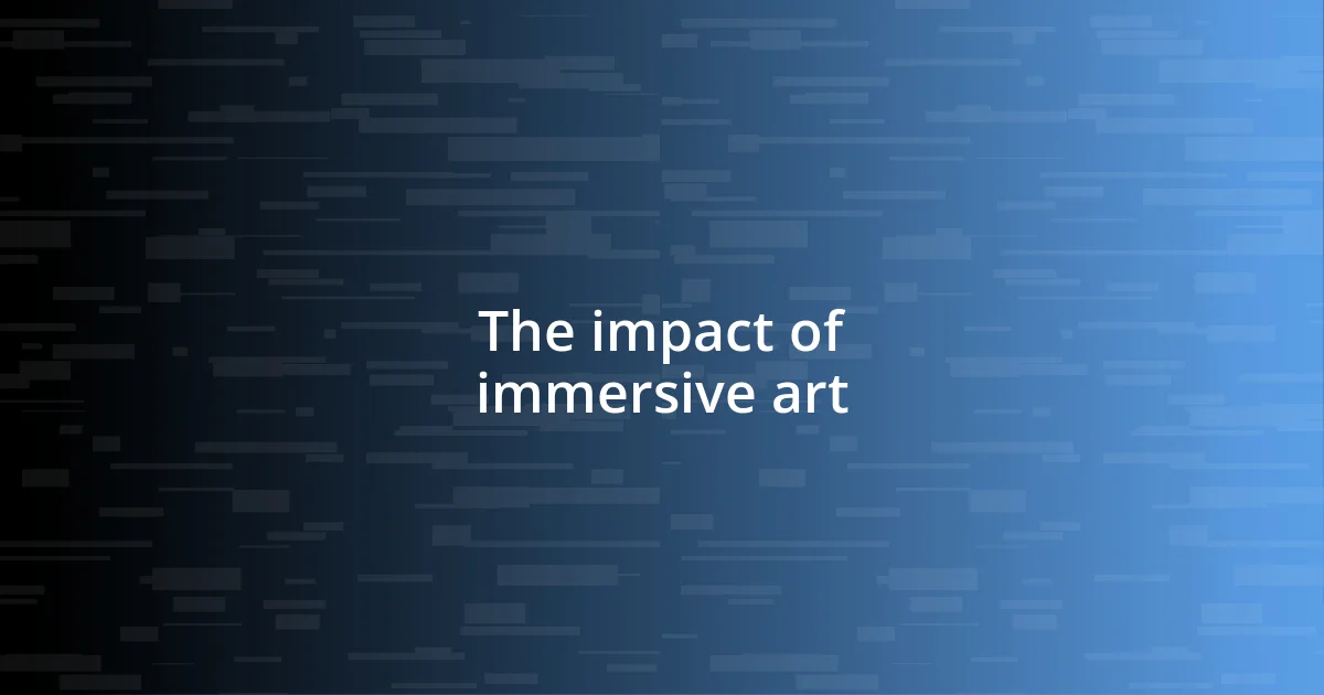 The impact of immersive art