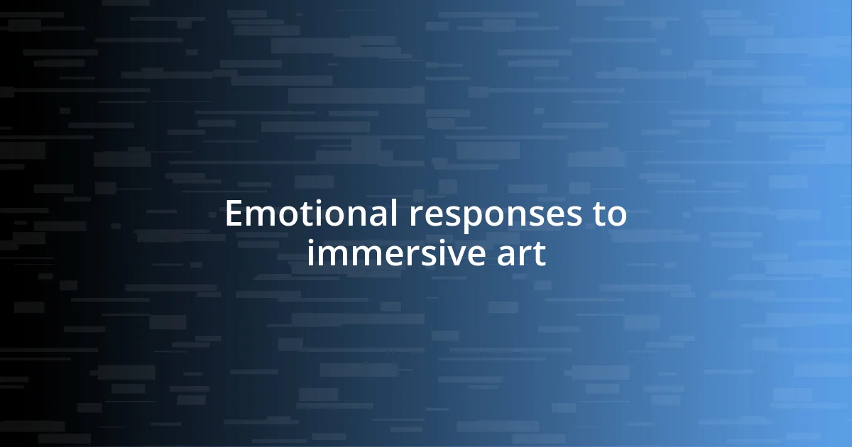 Emotional responses to immersive art