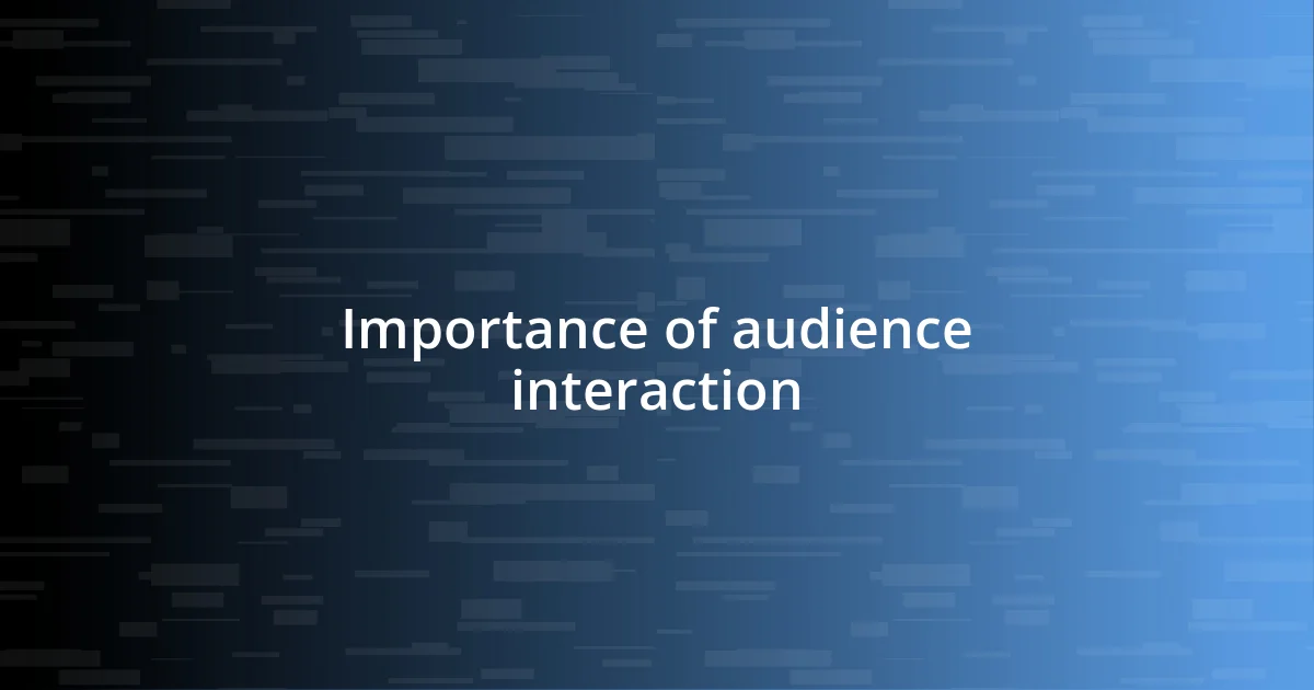 Importance of audience interaction