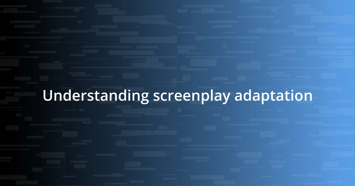 Understanding screenplay adaptation