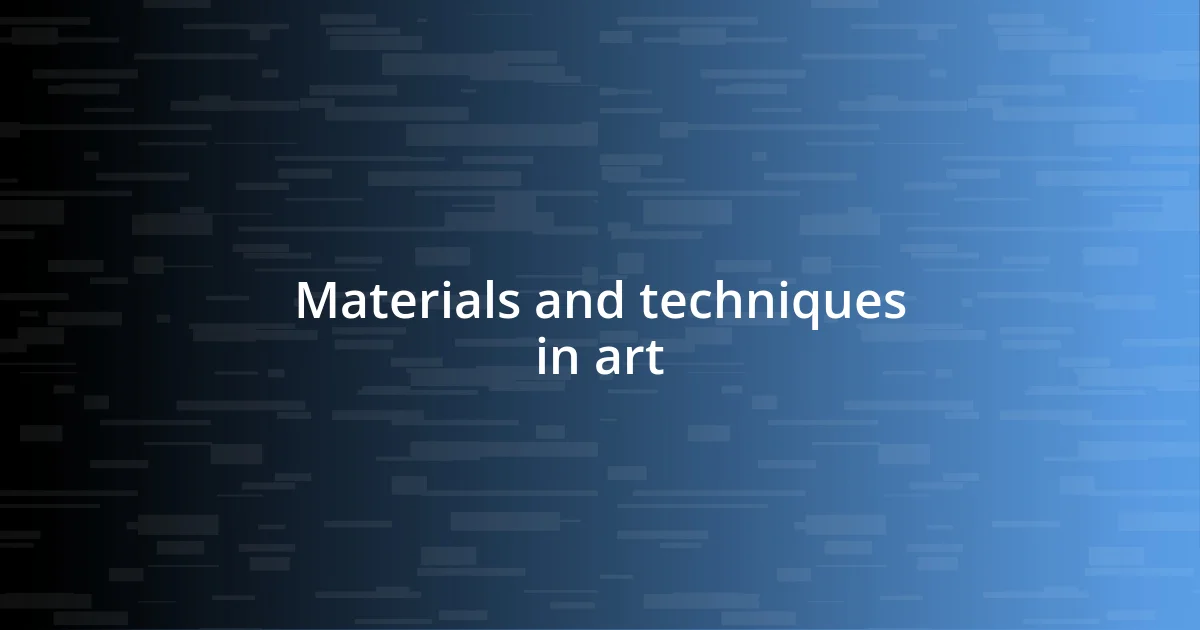 Materials and techniques in art