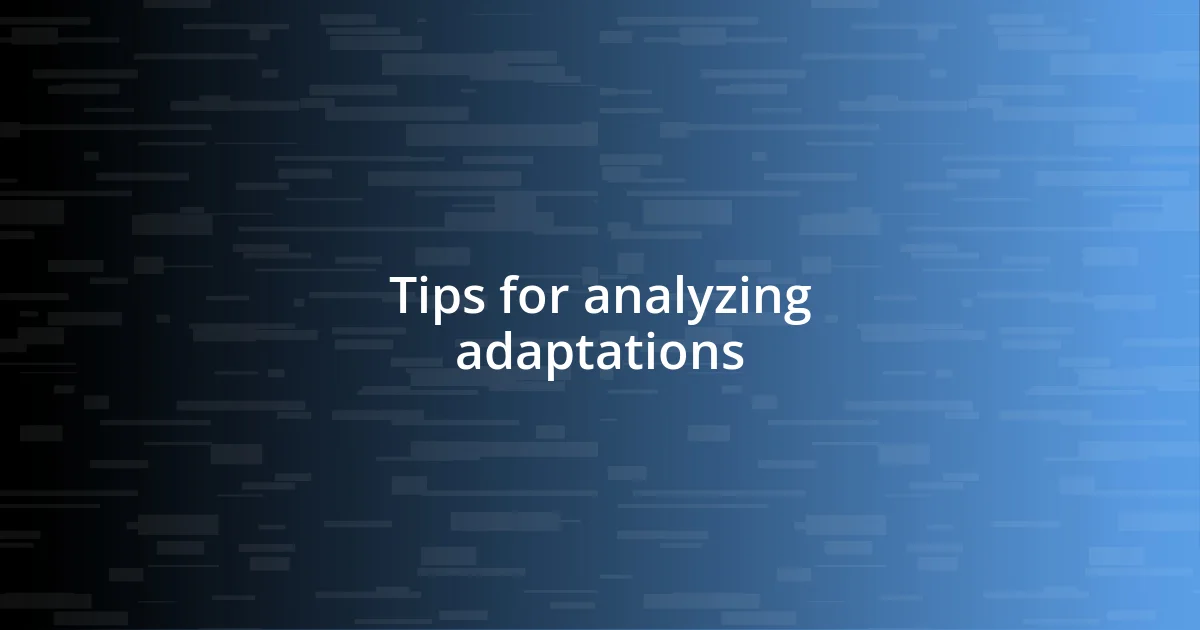 Tips for analyzing adaptations