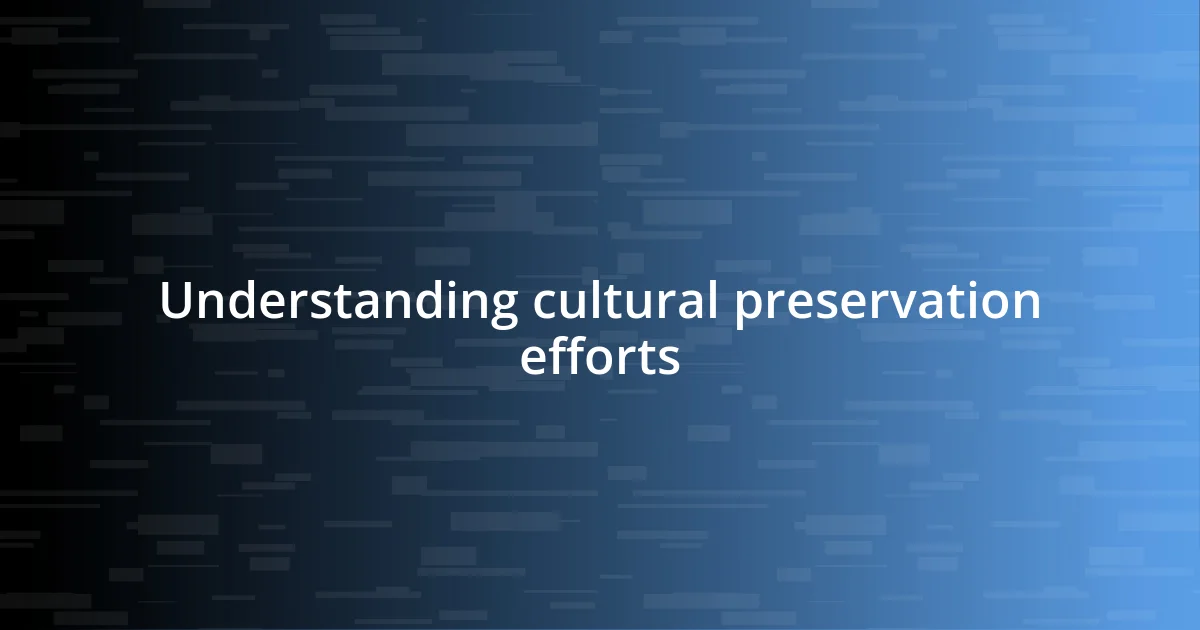 Understanding cultural preservation efforts