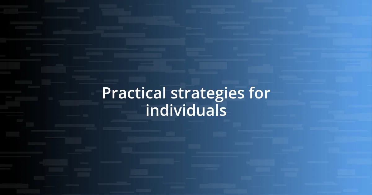 Practical strategies for individuals