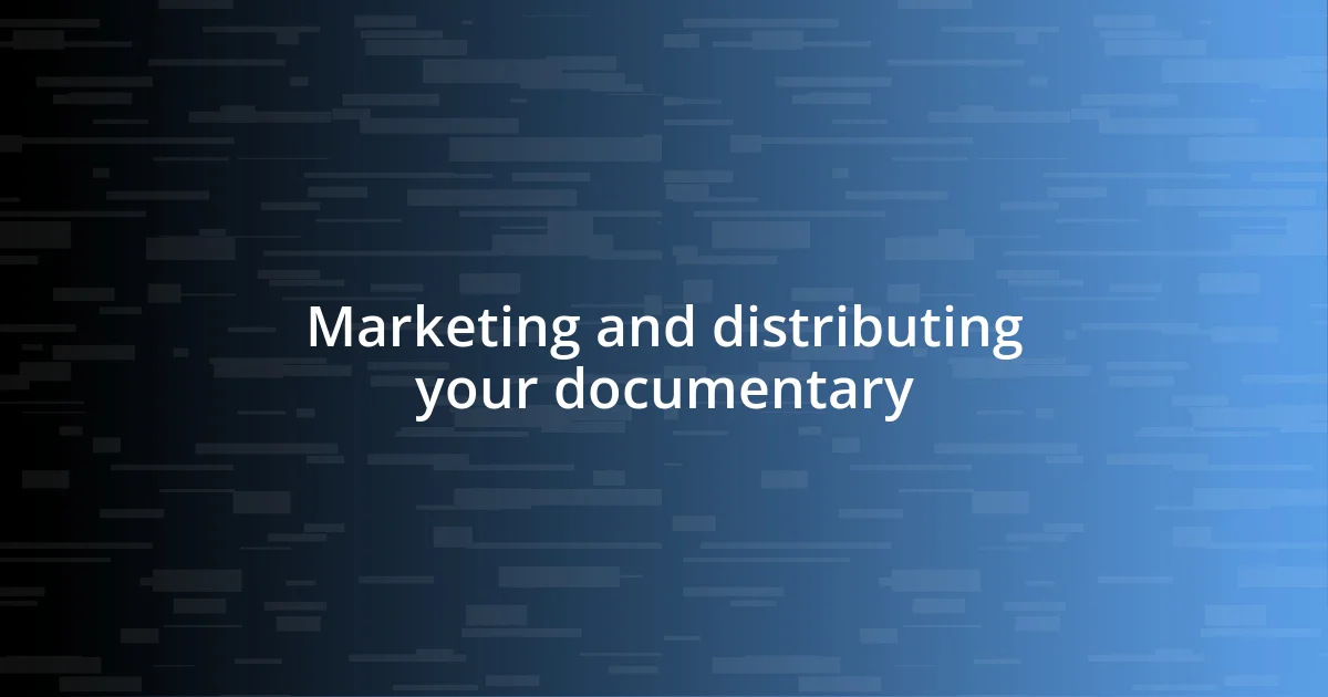 Marketing and distributing your documentary