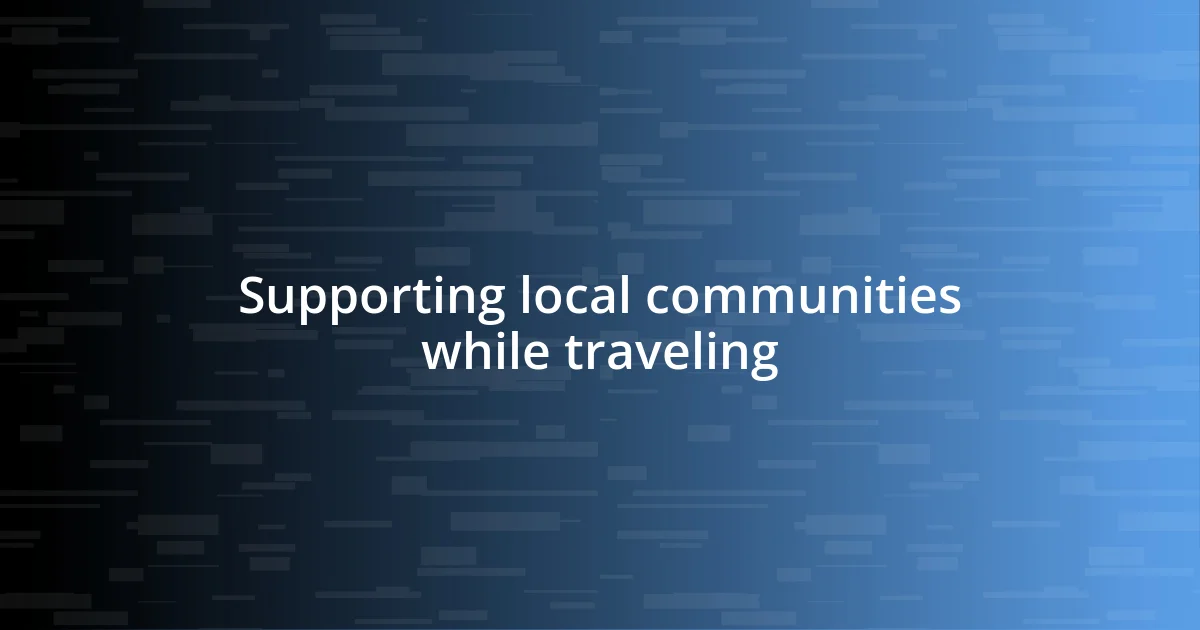 Supporting local communities while traveling