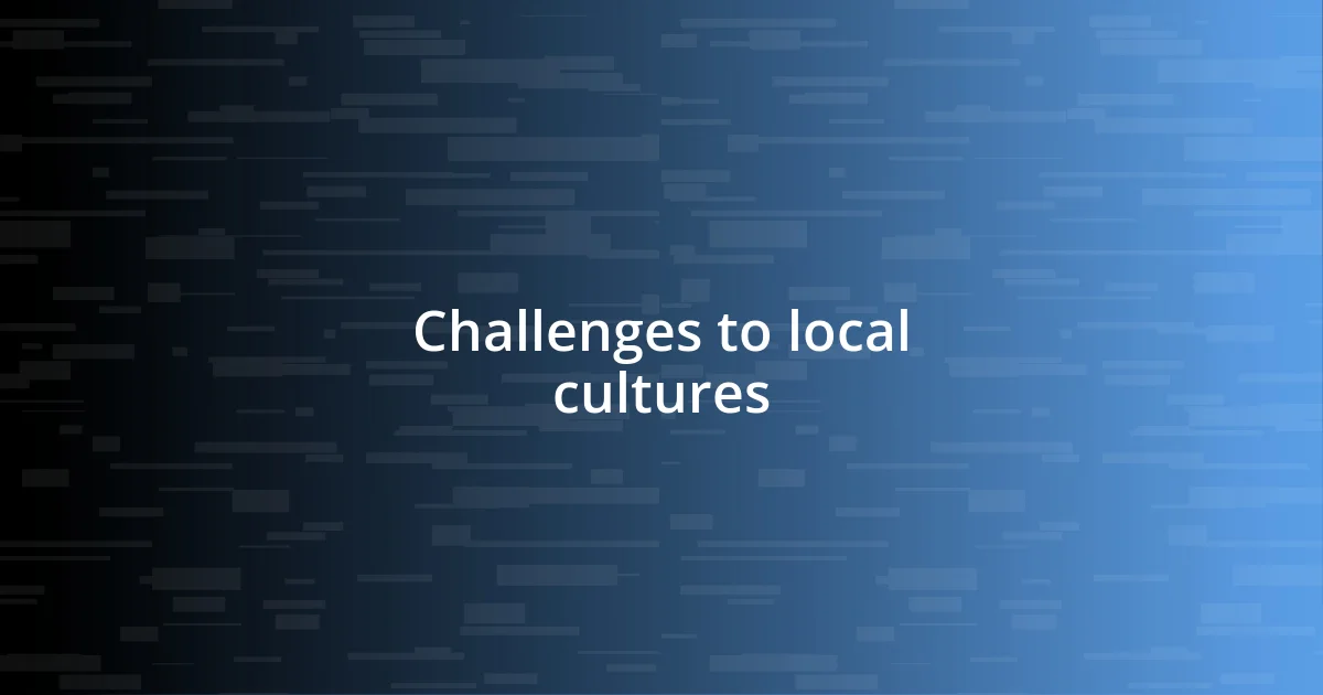 Challenges to local cultures